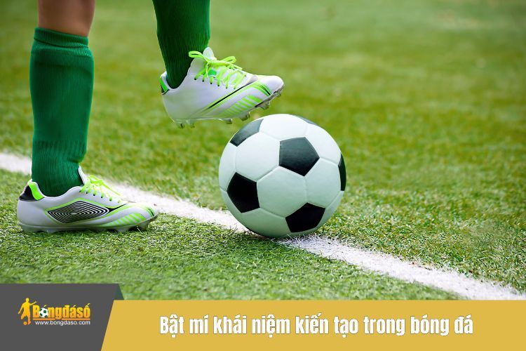 Bật mí khái niệm kiến tạo trong bóng đá