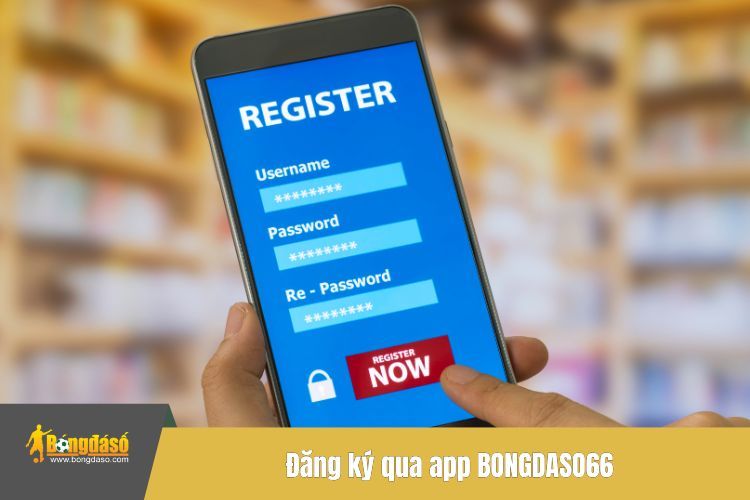 Đăng ký qua app BONGDASO66