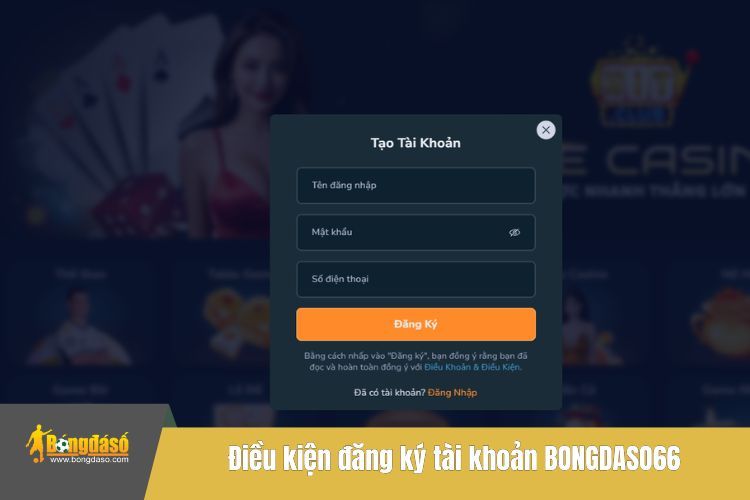 Điều kiện đăng ký tài khoản BONGDASO66