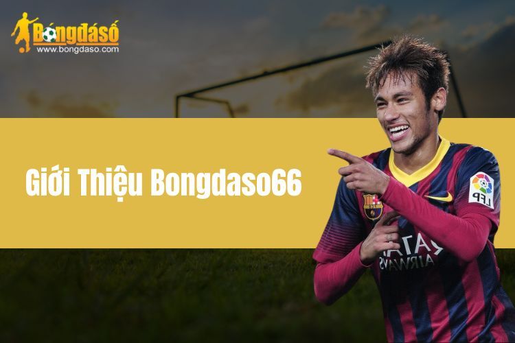 Giới Thiệu BONGDASO66 - Cập Nhật Tin Tức Bóng Đá Mới Nhất