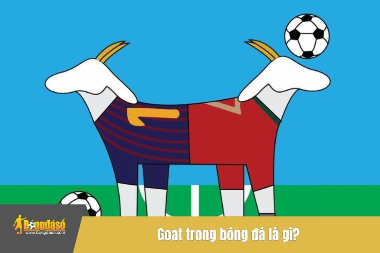 Goat trong bóng đá là gì?