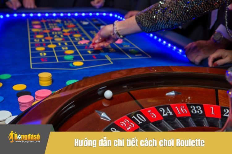 Hướng dẫn chi tiết cách chơi Roulette