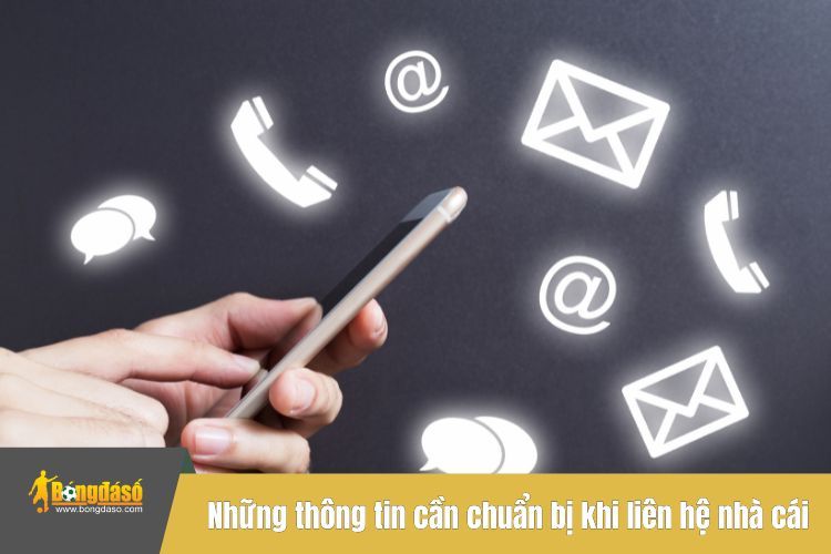 Những thông tin cần chuẩn bị khi liên hệ nhà cái